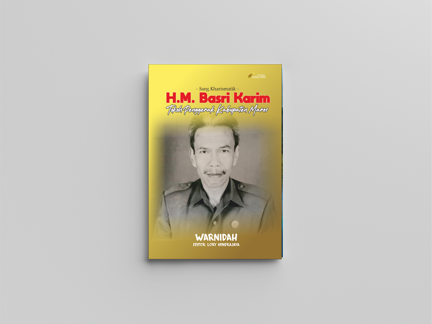 SANG KHARISMATIK; TOKOH PENGGERAK KABUPATEN MAROS, H.M. BASRI KARIM