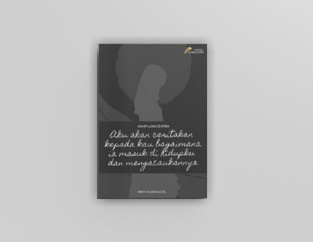 Aku akan Ceritakan Kepada Kau Bagaimana Ia Masuk di Hidupku dan Mengacaukannya