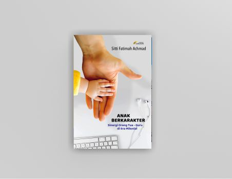 ANAK BERKARAKTER Sinergi Orang Tua-Guru di Era Milenial