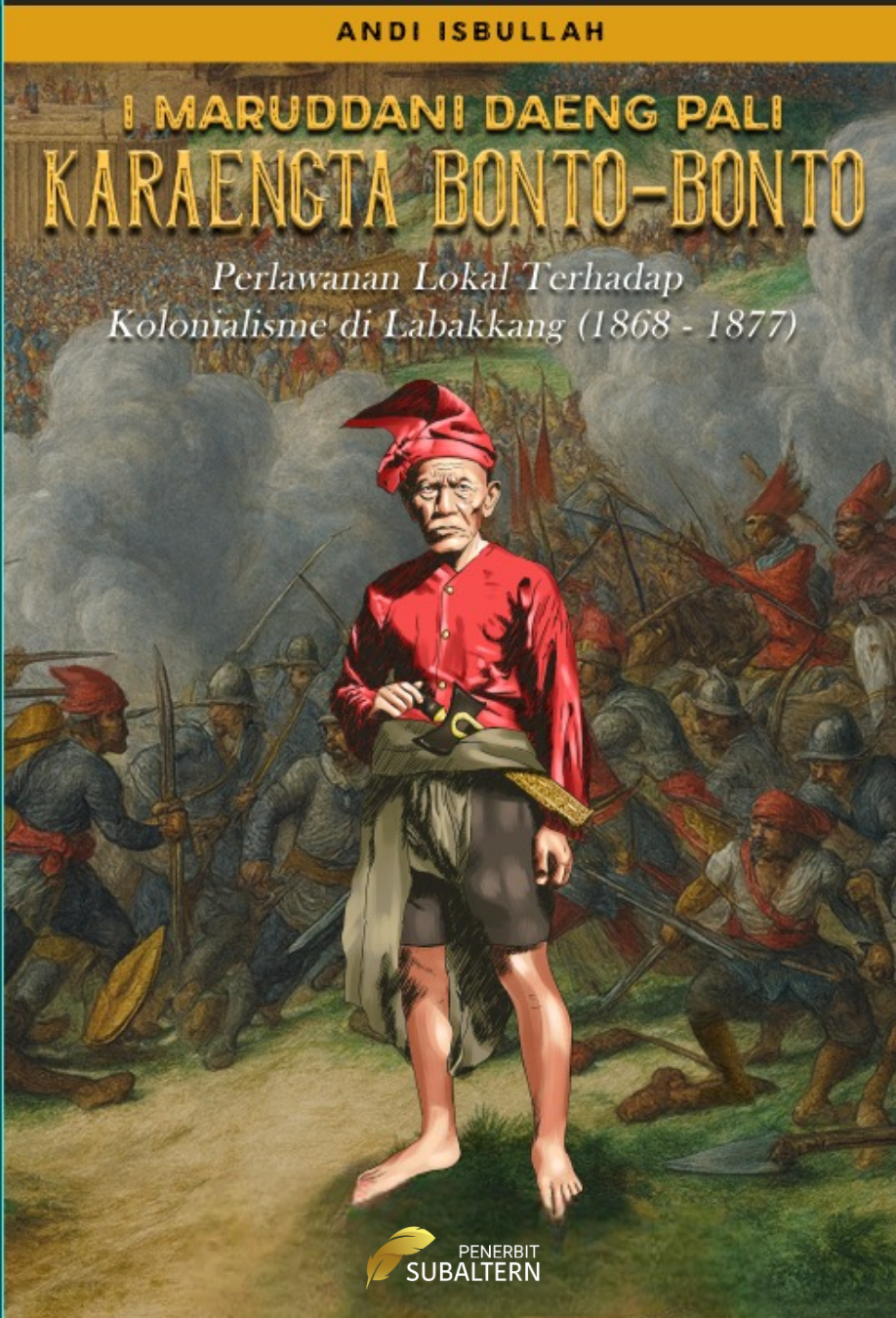 I MARUDDANI DAENG PALI KARAENGTA BONTO BONTO: Perlawanan Lokal Terhadap Kolonialisme di La’bakkang (1868-1877)